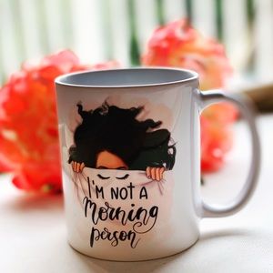 I'm not A Morning Person Coffee Mug